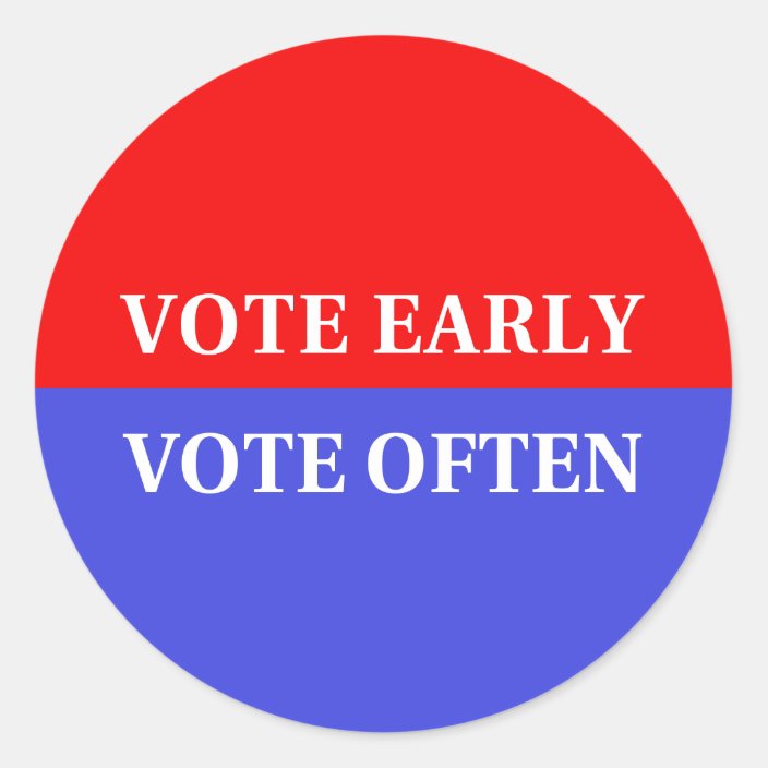 make your votes count vote early vote often classic round sticker rf8fd64f4514144ec98b7e8476f545cd9 0ugmp 8byvr 704 3966544358
