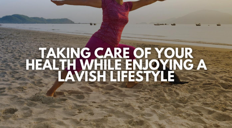 The Importance of Taking Care of Your Physical and Mental Health While Enjoying a Lavish Lifestyle Screenshot 2026 07 24 082946